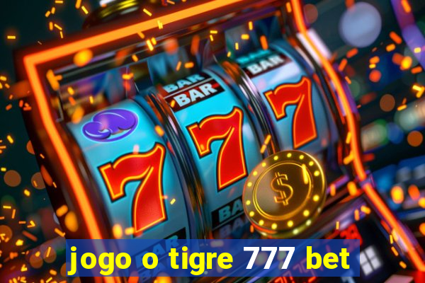 jogo o tigre 777 bet